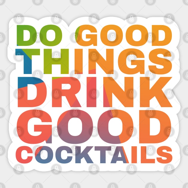 Do Good Things Drink Good Cocktails Sticker by Camp Happy Hour